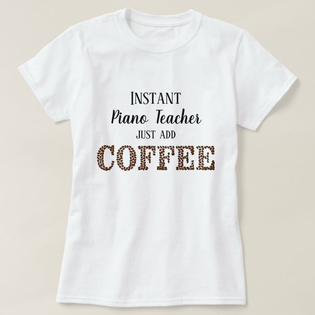 Camiseta Profesor de piano instantáneo simplemente agrega m (Diseño del anverso)