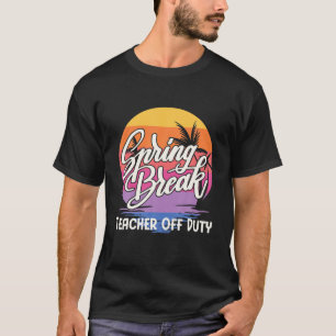 Camiseta Profesor de vacaciones de primavera de 2022