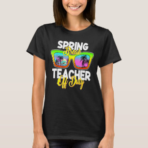 Camiseta Profesor de vacaciones de primavera de 2022