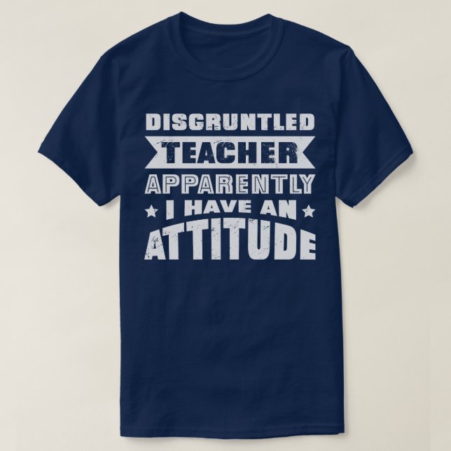Camiseta Profesor Disgustado Aparentemente Tengo Una Actitu (Diseño del anverso)