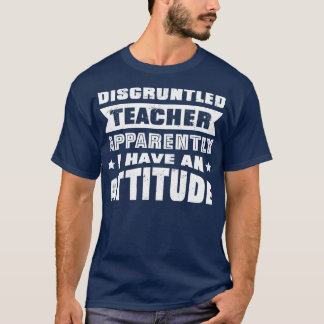 Camiseta Profesor Disgustado Aparentemente Tengo Una Actitu