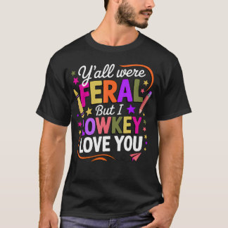 Camiseta Profesor Divertido Todos Eran Feral Pero Yo Bajo K