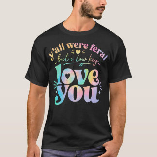 Camiseta Profesor Divertido Todos Eran Salvajes Pero Te Amo