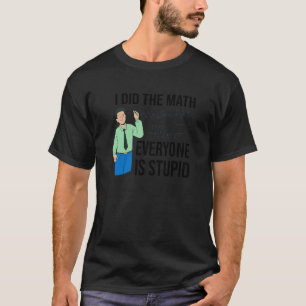 Camiseta Profesor, Hice El Partido Y Todo El Mundo Es Estúp