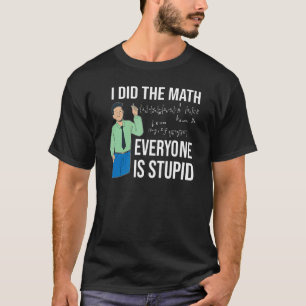 Camiseta Profesor, Hice El Partido Y Todo El Mundo Es Estúp