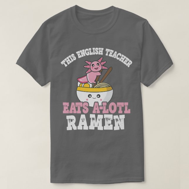 Camiseta Profesor Ramen Axolotl Juego de Palabras Profesor  (Diseño del anverso)