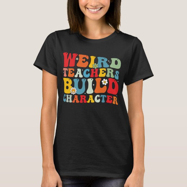 Camiseta Profesor Raro Construye Carácter Profesor Divertid (Anverso)