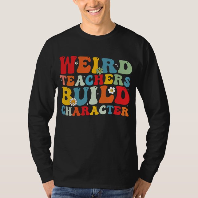 Camiseta Profesor Raro Construye Carácter Profesor Groovy  (Anverso)