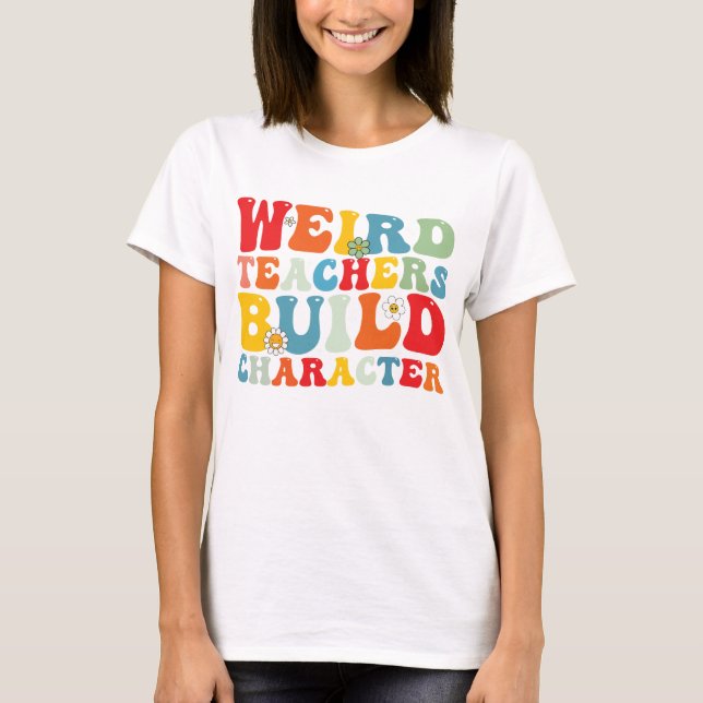 Camiseta Profesor Raro Construye Carácter Profesor Groovy  (Anverso)