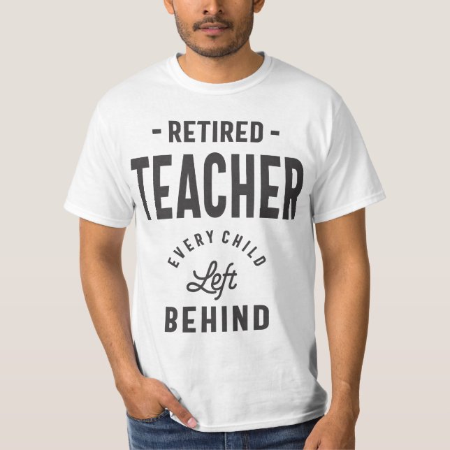 Camiseta Profesor retirado. Todos los niños dejados atrás (Anverso)