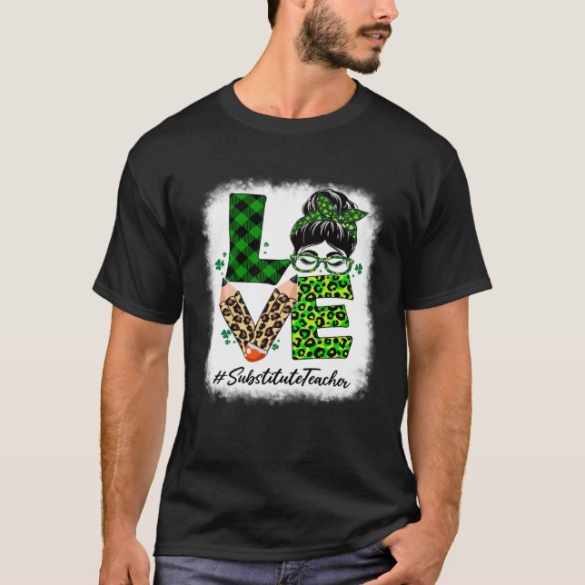 Camiseta Profesor sustituto Amor Bleached Messy Bun St Patr (Anverso)