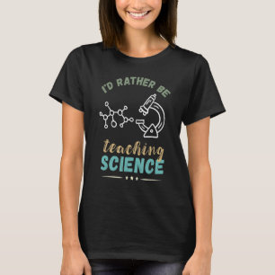 Camiseta Profesora de Ciencia Preferiría Ser Microscopio Ci