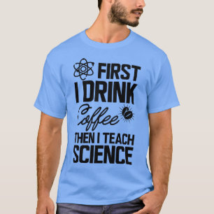 Camiseta Profesora de Ciencia Primero tomo café y luego ens