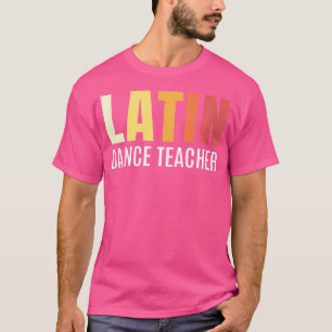 Camiseta Profesora de danza latina instructora de danza lat
