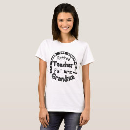 Camiseta Profesora jubilada a tiempo completo y profesora d