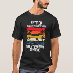 Camiseta Profesora jubilada de la escuela primaria no es mi