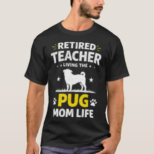 Camiseta Profesora Jubilada Viviendo la Vida de Mamá Pug Di