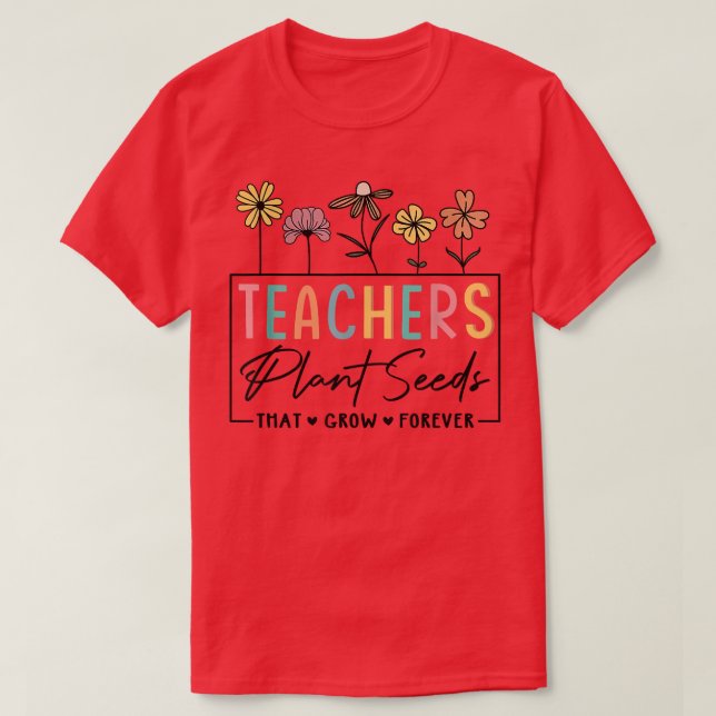 Camiseta Profesores de Flores Plantan Semillas Que Se Culti (Diseño del anverso)