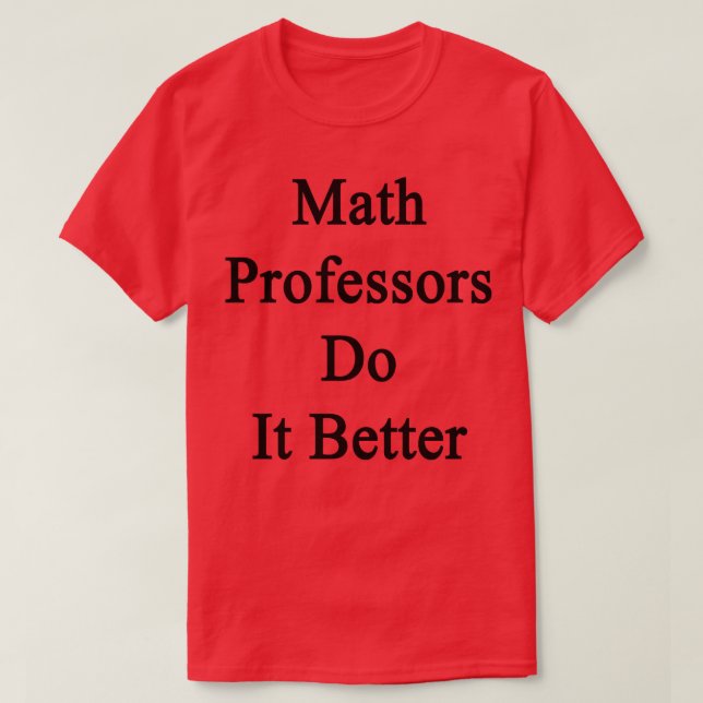 Camiseta Profesores de matemáticas lo hacen mejor (Diseño del anverso)