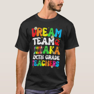Camiseta Profesores de seis grados sueñan con un equipo de