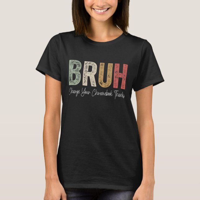 Camiseta Profesores divertidos Bruh Cargan Su Chromebook Gr (Anverso)