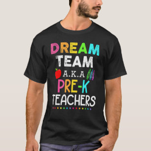 Camiseta Profesores pre K Dream Team Aka Pre K Teacher Back