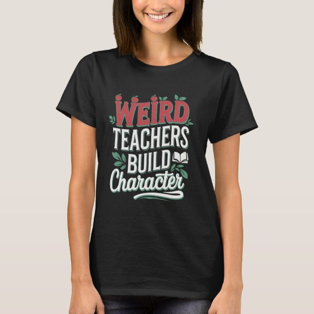Camiseta Profesores raros construyen carácter (Anverso)