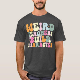 Camiseta Profesores raros construyen personajes enseñando a
