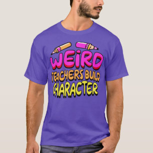 Camiseta Profesores raros construyen un personaje divertido