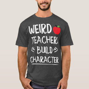 Camiseta profesores raros construyen un personaje divertido