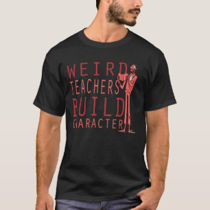 Camiseta Profesores Raros Divertidos Construyen Carácter