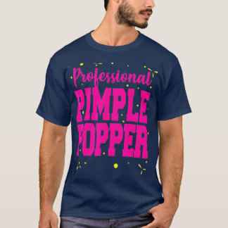 Camiseta Professional Pimple Popper Funny  Dermatology