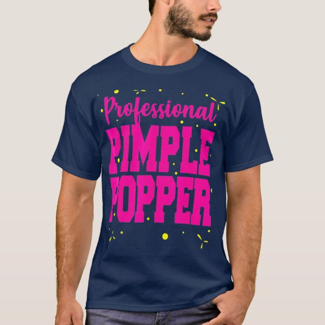 Camiseta Professional Pimple Popper Funny  Dermatology (Anverso)