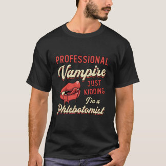 Camiseta Professional Vampire Phlebotomyl Nurse Phlebotomis