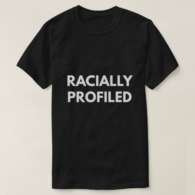 Camiseta Profilado racialmente (Diseño del anverso)