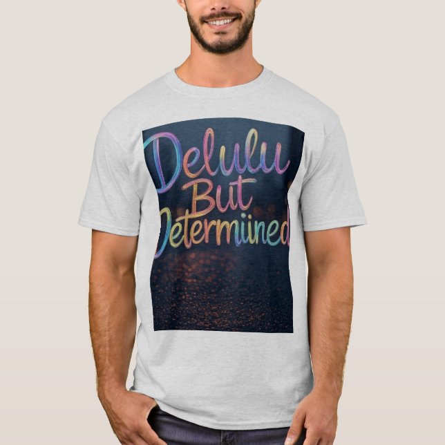 Camiseta "Profundamente Delulu, totalmente determinado" (Anverso)