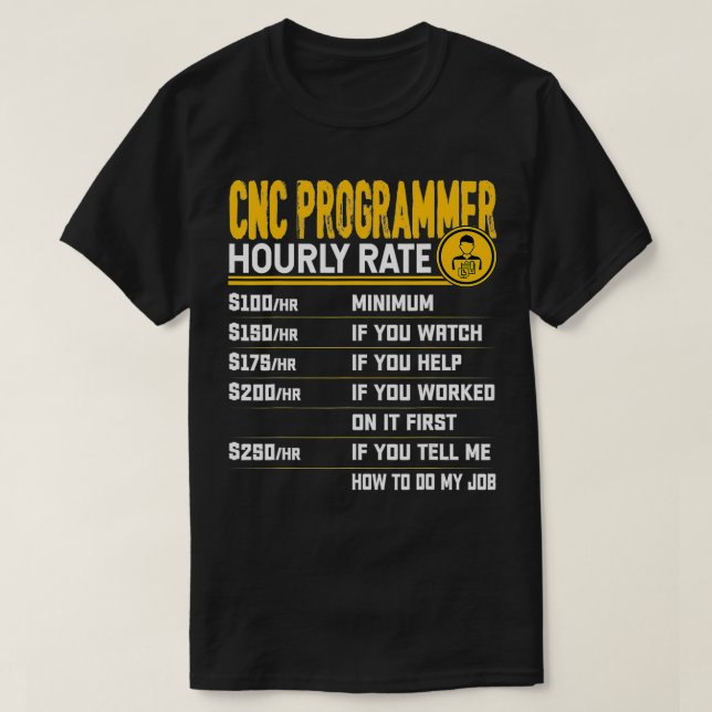 Camiseta Programador CNC divertido por hora Calificación de (Diseño del anverso)