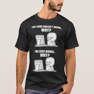 Camiseta Programador divertido - Code Works Why Meme Tee