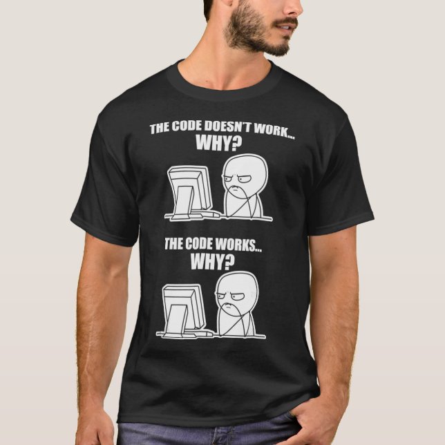 Camiseta Programador divertido - Code Works Why Meme Tee (Anverso)