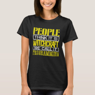 Camiseta Programador People Think ItuItu2019s Witchcraft Ca