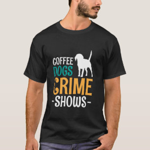 Camiseta Programas de Crimen de Perros de Café