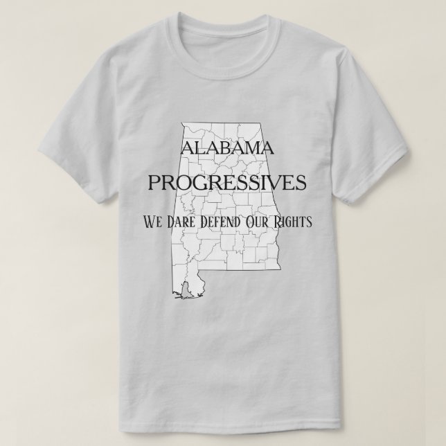 Camiseta Progresistas de Alabama:  Nos atrevemos a defender (Diseño del anverso)