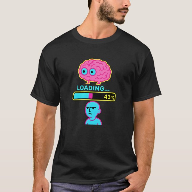 Camiseta Progreso de carga del cerebro divertido  (Anverso)