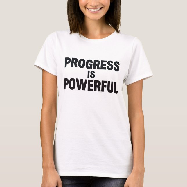Camiseta Progress Is Powerful Women Motivational T Shirt (Anverso)