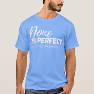 Camiseta Progress over Perfection Growth Mindset Positive T