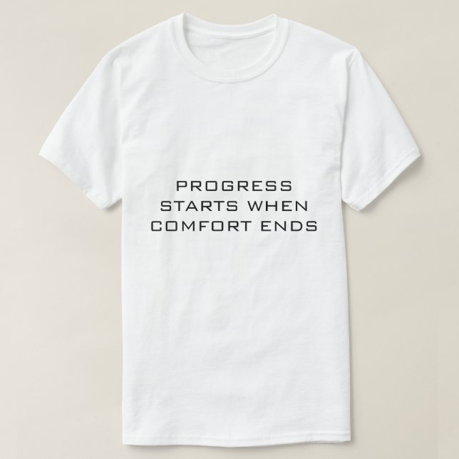 Camiseta PROGRESS STARTS WHEN COMFORT ENDS Blanco  (Diseño del anverso)