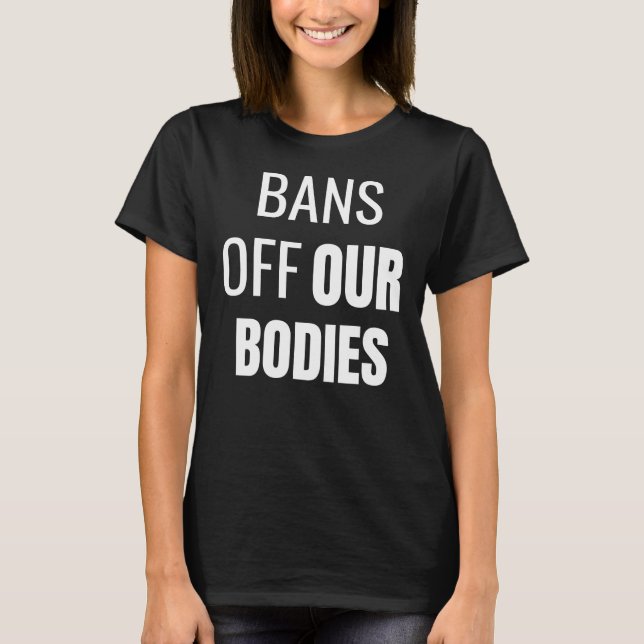 Camiseta Prohibición de nuestro cuerpo Aborto Mujeres Chica (Anverso)