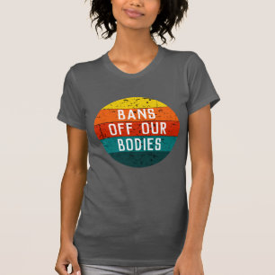 Camiseta Prohibición de nuestros cuerpos