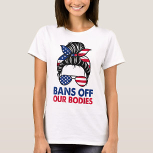 Camiseta Prohibición de nuestros cuerpos a favor de los der