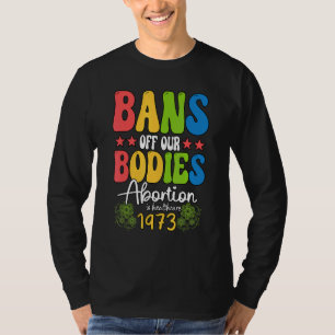 Camiseta Prohibición de nuestros cuerpos Derechos Feminista